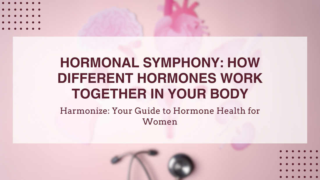 	Hormonal Symphony: How Different Hormones Work Together in Your Body